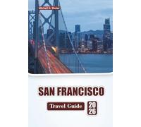 SAN FRANCISCO TRAVEL GUIDE 2026: Discover Top Attractions, Iconic Landmarks, Local Cuisine, Neighborhood Walks, and Practical Travel Tips in Northern California.