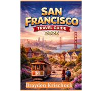 San Francisco Travel Guide 2026: Essential Routes, Waterfront Landmarks, Historic Districts, Culinary Experiences, Scenic Day Excursions, and Practical Budget Planning