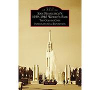 San Francisco's 1939-1940 World's Fair: The Golden Gate International Exposition
