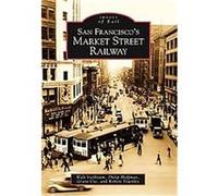 San Francisco's Market Street Railway Grant Ute, Philip Hoffman, Robert Townley, Walt Vielbaum (Auteur)