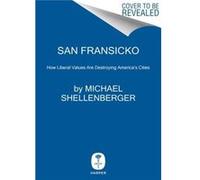 San Fransicko by Michael Shellenberger Hardcover Book Michael Shellenberger (Auteur)