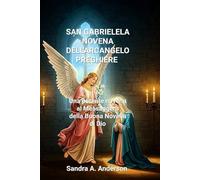 SAN GABRIELELANOVENADELL'ARCANGELOPREGHIERE: Una potente novena al Messaggero dellaBuona Novella di Dio