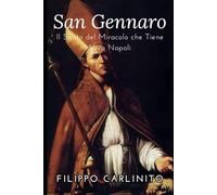San Gennaro: Il Santo del Miracolo che Tiene Viva Napoli