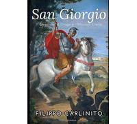 San Giorgio: Il Cavaliere, il Drago e i Miracoli Eterni