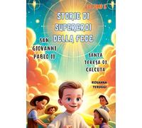 San Giovanni Paolo II e Santa Teresa di Calcutta: Volume 5. Due grandi supereroi della fede hanno cambiato il mondo: San Giovanni Paolo II, il papa ... e la sua visione per i più bisognosi.