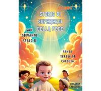 San Giovanni Paolo II e Santa Teresa di Calcutta: Volume 5. Due grandi supereroi della fede hanno cambiato il mondo: San Giovanni Paolo II, il papa ... e la sua visione per i più bisognosi.