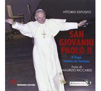 San Giovanni Paolo II. Il papa venuto da lontano. Ediz. illustrata