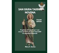 SAN GIUDA TADDEO NOVENA: Preghiere di 9 giorni per i casi senza speranza, le cause impossibili e le situazioni disperate