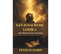 SAN IGNACIO DE LOYOLA: Breve historia, novena y devociones.