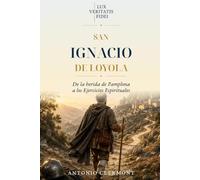 San Ignacio de Loyola: De la herida de Pamplona a los Ejercicios Espirituales