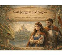 San Jorge y el dragón: Una historia bilingüe de valentía, compromiso y coraje (Edición Ilustrada Cinematográfica)