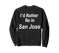 San Jose, Je préfèrerais y être Sweatshirt