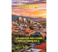 SAN JOSÉ: UN VIAGGIO NEL CUORE DELLA COSTA RICA
