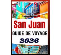 SAN JUAN GUIDE DE VOYAGE 2026: Carte touristique avec itinéraires, recommandations de restaurants, conseils saisonniers et excursions à la journée