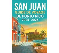 SAN JUAN GUIDE DE VOYAGE DE PORTO RICO 2025-2026