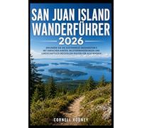 SAN JUAN ISLAND WANDERFÜHRER 2026: ERKUNDEN SIE DIE KÜSTENWEGE WASHINGTON’S MIT EINFACHEN KARTEN, WILDTIERWANDERUNGEN UND LANDSCHAFTLICH REIZVOLLEN ROUTEN FÜR ALLE NIVEAUS