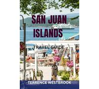 SAN JUAN ISLANDS TRAVEL GUIDE: Explore Orcas, Lopez & Friday Harbor With Hidden Gems, Scenic Routes, Maps & Local Tips For The Perfect Pacific Northwest Getaway