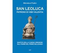 San Leoluca Patrono di Vibo Valentia: Santità della Chiesa vibonese sul finire del primo millennio