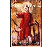 San Lorenzo: Fuoco, Fede e Miracoli - La Vita di un Martire Inarrestabile