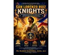 SAN LORENZO RUIZ KNIGHTS: Becoming Courageous Catholic Leaders Through Faith, Service, Holiness, and the Spirit of St. Lorenzo Ruiz