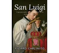 San Luigi Gonzaga: il giovane santo che sfidò il mondo con la purezza del cuore