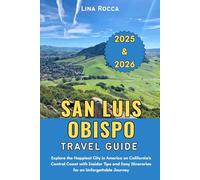 San Luis Obispo Travel Guide 2025 & 2026: Explore the Happiest City in America on California’s Central Coast with Insider Tips and Easy Itineraries for an Unforgettable Journey