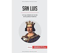 San Luis: Un Rey Cristiano En La Raíz De La Justicia Moderna (Spanish Edition)