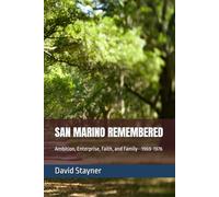 SAN MARINO REMEMBERED: Ambition, Enterprise, Faith, and Family--1969-1976