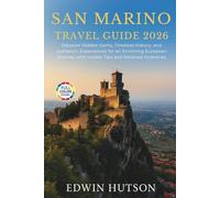 San Marino Travel Guide 2026: Discover Hidden Gems, Timeless History, and Authentic Experiences for an Enriching European Journey with Insider Tips and Detailed Itineraries