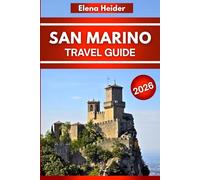 SAN MARINO TRAVEL GUIDE 2026: What to See, Eat, Do & Know Before You Go