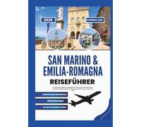 San Marino und Emilia-Romagna Reiseführer 2026: Der aktuellste Begleiter mit detaillierten Karten, kuratierten Reiserouten und Insider-Tipps für die besten Orte zum Besuchen, Essen, Erkunden und mehr