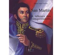 San Martín, À rebours des conquistadors - Denise Anne Clavilier - Du Jasmin Eds - broché - Essai