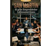 San Martin: El Gran emprendedor LatinoAmericano