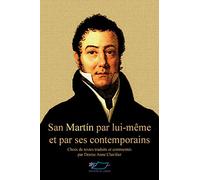 San Martin par lui-même et par ses contemporains