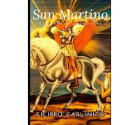 San Martino: Il Mantello, i Miracoli e la Vita di un Santo Ribelle