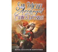 San Miguel Arcángel, Abre los Caminos Imposibles