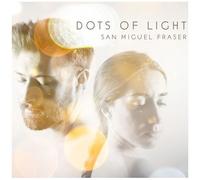 San Miguel Fraser - Dots Of Light [Compact Discs]