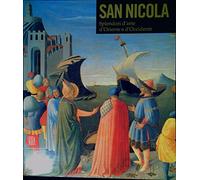 San Nicola di Bari. Il corpo e l'immagine tra Oriente e Occidente. Catalogo della mostra (Bari, 7 dicembre 2006-6 maggio 2007). Ediz. illustrata