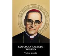 San Oscar Arnulfo Romero: Vida Y Muerte