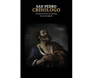 SAN PEDRO CRISÓLOGO: El obispo de Rávena y la palabra de oro de la Iglesia