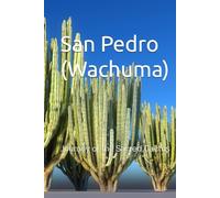San Pedro (Huachuma), The Journey of the Sacred Cactus: Journey of the Sacred Cactus