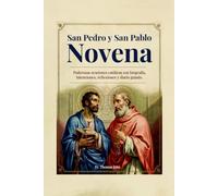 San Pedro y San Pablo Novena: Poderosas oraciones católicas con biografía, intenciones, reflexiones y diario guiado.