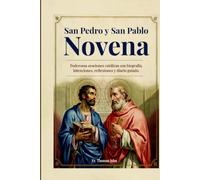 San Pedro y San Pablo Novena: Poderosas oraciones católicas con biografía, intenciones, reflexiones y diario guiado.