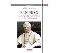 San Pio X. Il papa che condannò il modernismo