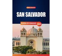 San Salvador GUIDA DI VIAGGIO 2025: Scopri le migliori destinazioni, la cucina e le avventure nella capitale di El Salvador