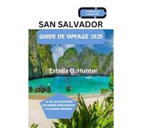 San Salvador Guide de Voyage 2025: " Là où les traditions anciennes rencontrent le charme moderne"