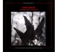 San Salvi. Il manicomio di Firenze. Fofotografie in bianco e nero 1972-1976. Ediz. illustrata