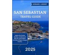 San Sebastian Travel Guide 2025: Explore the Pristine Beaches, Architectural Marvels, and Outdoor Activities of Spain's Basque Country.