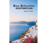 SAN-SEBASTIEN REISEFÜHRER 2026: Entdecken Sie Spaniens Küstenjuwel voller Kultur, Kulinarik und Charme