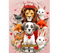 San Valentine's Animals Coloring Book: For all ages: Bears, Puppies, Kittens, Birds and Other Animals in Love Celebrating Valentine's Day Among Hearts and Flowers.